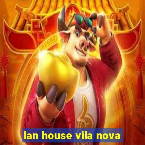 lan house vila nova